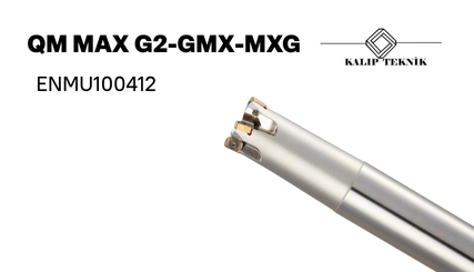 ENMU100412 (QM MAX II - GMX-MXG) Elmas Uç ile Yüksek Hızda, Yüksek Verimlilik